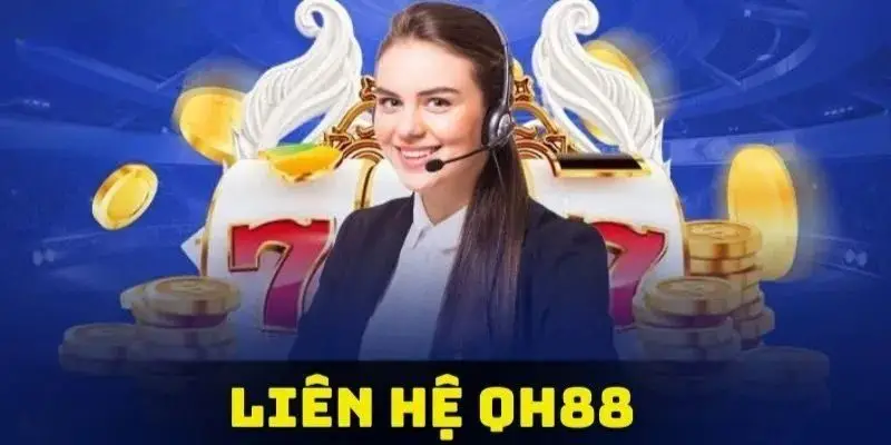 Liên Hệ 1 Cách thức liên hệ với QH88 để giải quyết mọi vấn đề cá cược